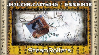 JOUOB.cast@145 / ESSEN18 : SteamRollers