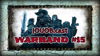 JOUOB.cast – Warband #15