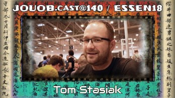 JOUOB.cast@140 / ESSEN18 / INTERVIEW : Tom Stasiak [ENG]