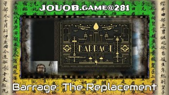JOUOB.game@281 : Barrage: The Replacement