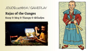 JOUOB.cast@64 / GAMEPLAY :  Rajas of the Ganges [ livestream  | 10.11.2017 20:45 ]