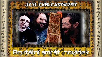 JOUOB.cast@297 : Brutální smršť novinek