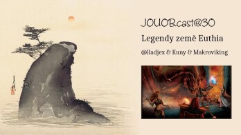 JOUOB.cast@30 / GAMEPLAY : Legendy země Euthie