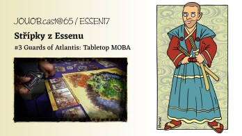 JOUOB.cast@65 / ESSEN17 : Střípky z Essenu #3 Guards of Atlantis (english)