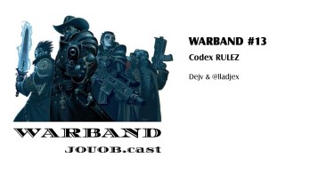 JOUOB.cast – Warband #13 : Codex RULEZ [ livestream | 16.10.2017 18:00 ]