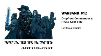 JOUOB.cast – Warband #12 : Dropfleet Commander & Heavy Gear Blitz