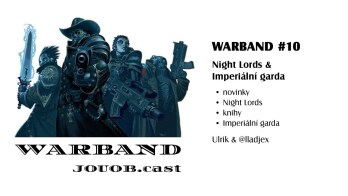 JOUOB.cast – Warband #10 : Night Lords & Imperiální garda