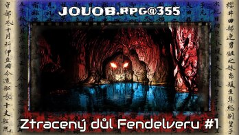 JOUOB.rpg@355 : Ztracený důl Fendelveru #1