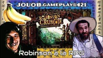 JOUOB.gameplay@421 : Robinson Crusoe à la RPG