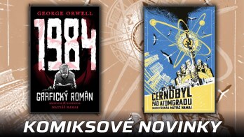 KOMIKSOVÉ NOVINKY 💭 George Orwell 1984 / Černobyl: Pád Atomgradu [945]