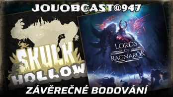 JOUOBCAST.947 🐲 Závěrečné bodování – Lords of Ragnarok, Skulk Hollow