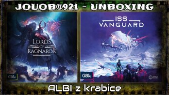 JOUOB.921 📦 Lords of Ragnarok & ISS Vanguard – UNBOXING opuletních deskoherních novinek z ALBI