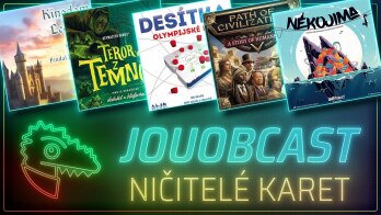 JOUOBCAST 🐲 Ničitelé karet – Nekojima / Path of Civilization / Kingdom Legacy / Teror z temnot …