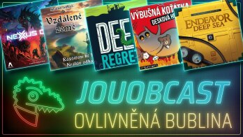 JOUOBCAST 🐲 Ovlivněná bublina – Deep Regrets / Výbušná koťátka deskovka / Endeavor: Deep Sea a další