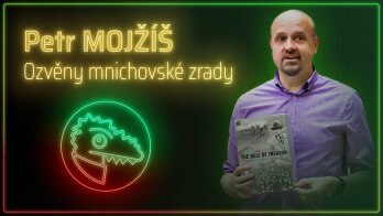 Petr MOJŽÍŠ 🎤 ROZHOVOR – Ozvěny mnichovské zrady 🐲 1. část