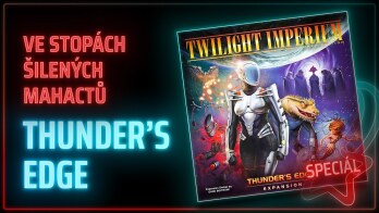 THUNDER’S EDGE – Po stopách šílených králů | Speciál o nové expanzi pro Twilight Imperium
